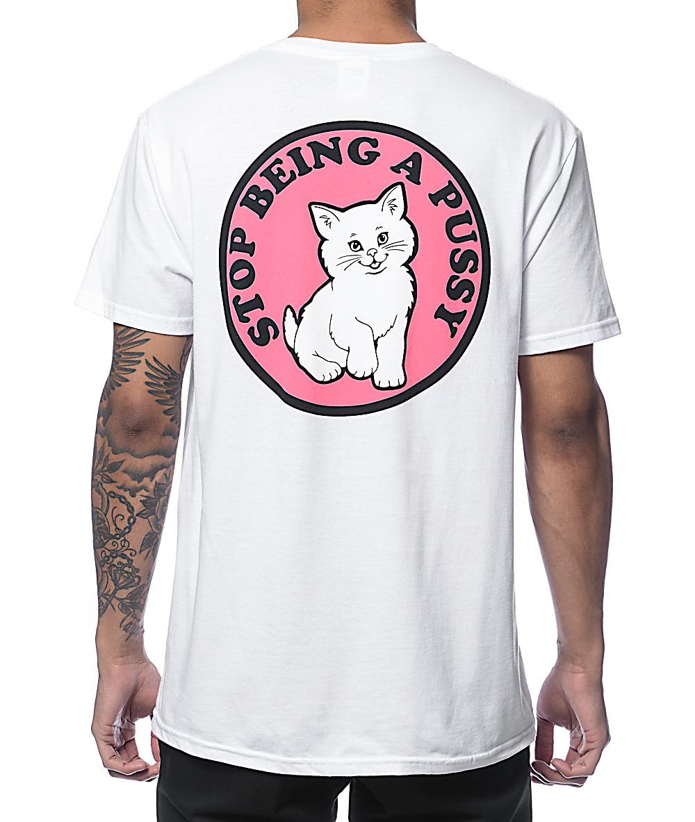 ripndip stop being a pussy white t-shirt