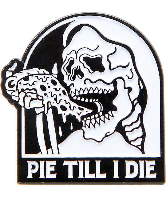 pie till i die shirt