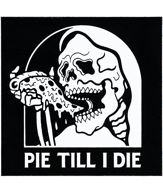 pie till i die shirt