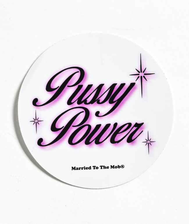 Married To The Mob Pussy Power Sticker - Married To The Mob