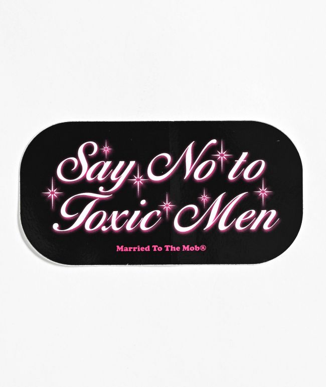 Married To The Mob Say No To Toxic Men Sticker - Married To The Mob