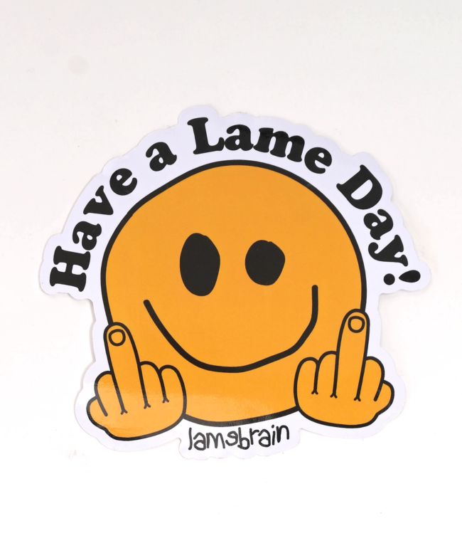 Lamebrain Have A Lame Day Sticker - Lamebrain Skateboards