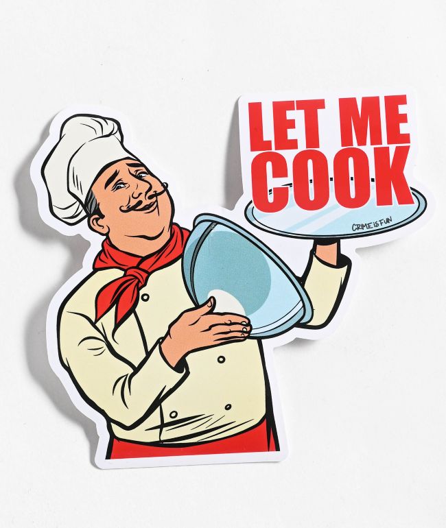 Crime Is Fun Let Me Cook Sticker - Crime Is Fun