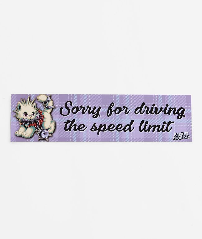 Broken Promises Speed Limit Bumper Sticker - Broken Promises