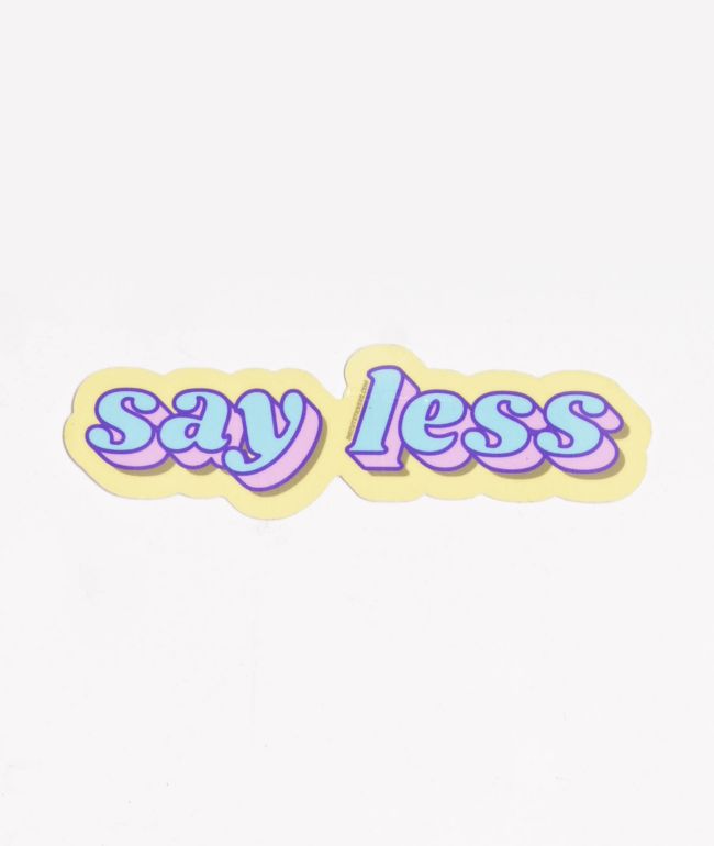 Say Less Sticker - 