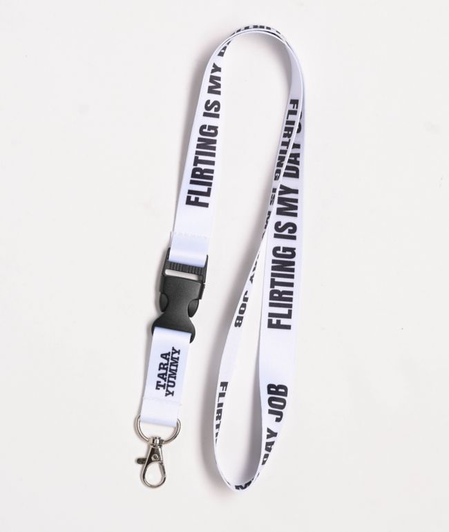 Tara Yummy Flirting Is My Day Job White Lanyard - Tara Yummy