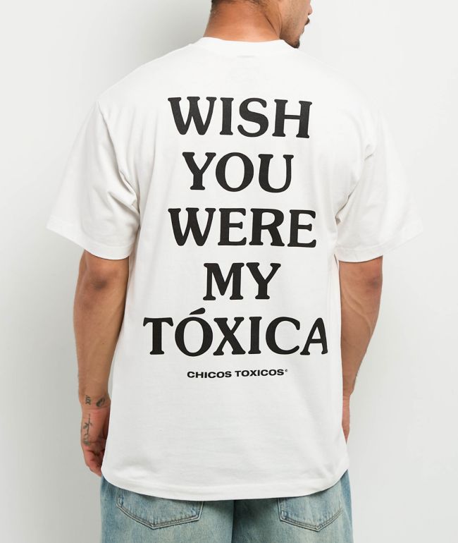 Chicos Toxicos Wish You Were My Toxica White T-Shirt