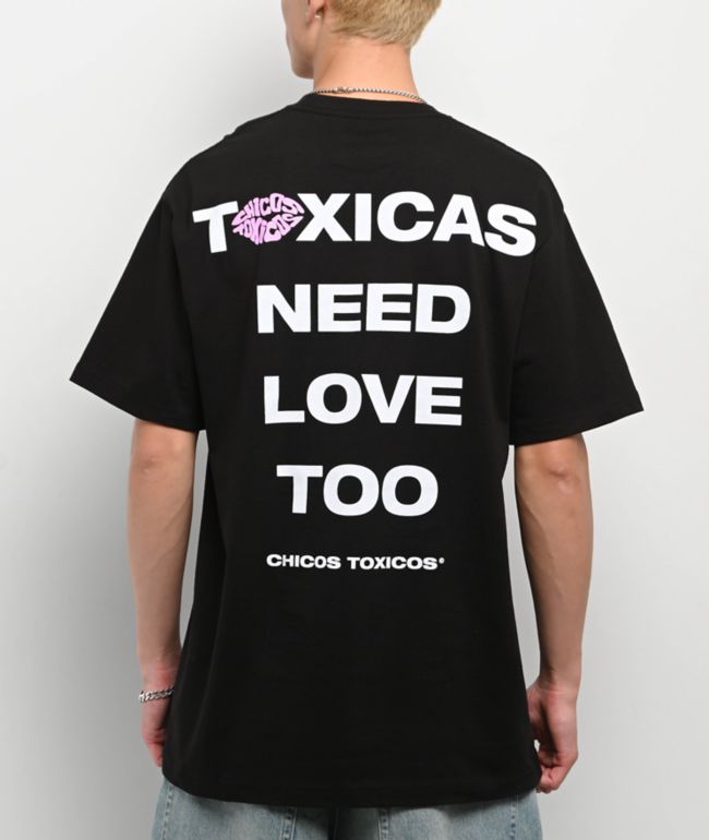 Chicos Toxicos Toxicas Need Love Too Black T-Shirt