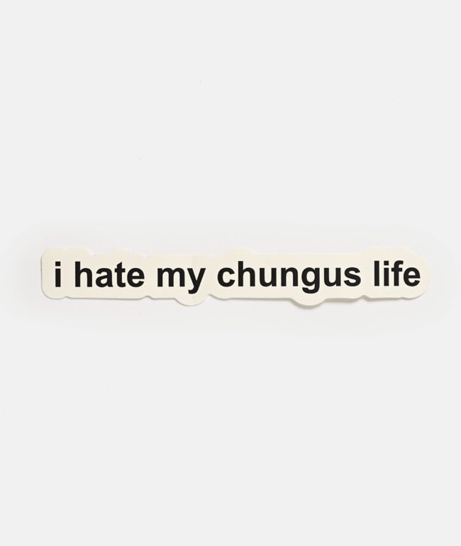 A.LAB I Hate My Chungus Life Sticker - A.LAB