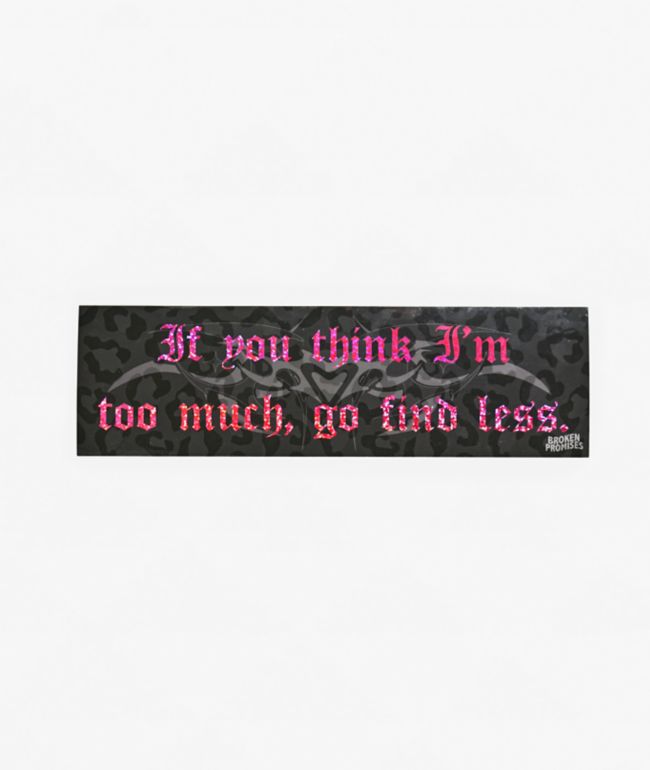 Broken Promises Find Less Bumper Sticker - Broken Promises