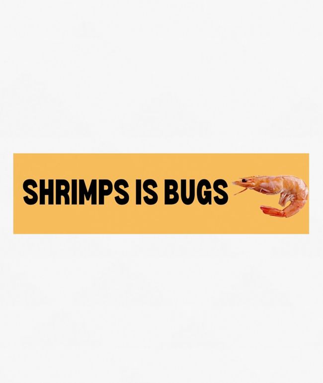 Frog Mustard Shrimps Is Bugs Bumper Sticker - Frog Mustard
