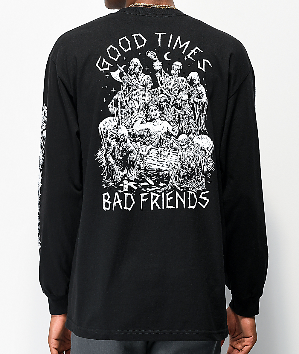 good times bad friends sweatshirt