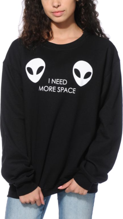 i need more space sweatshirt