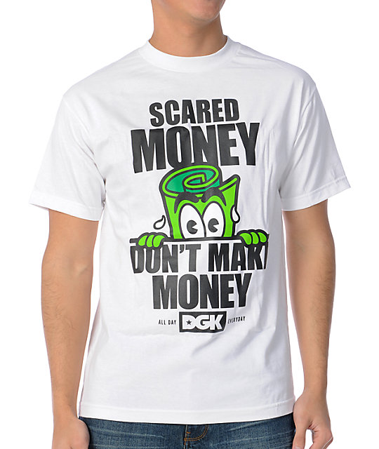Scared money dont make money dgk shirt