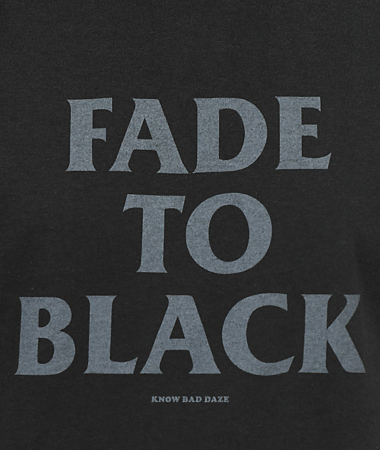 Know Bad Daze Fade To Black T Shirt - 