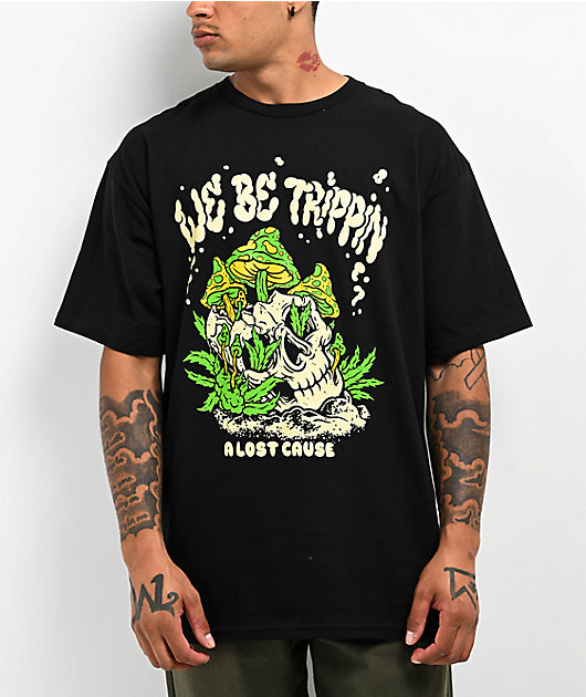 A Lost Cause We Be Trippin Black T-Shirt