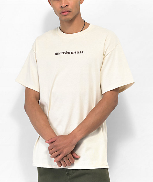 A.LAB Don't Be An Ass Beige T-Shirt