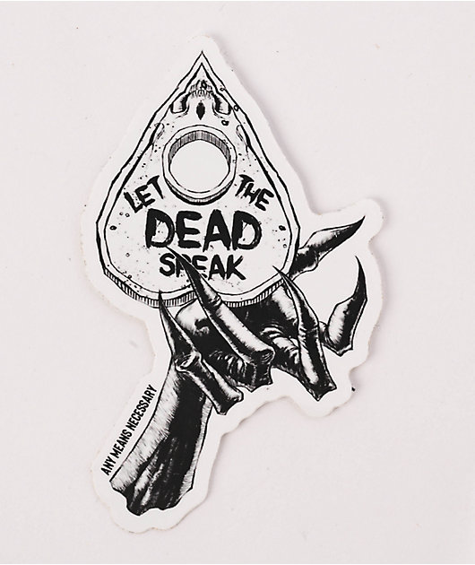 Any Means Necessary Speak To Dead Sticker