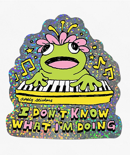Apply I Don’t Know What I'm Doing Sticker