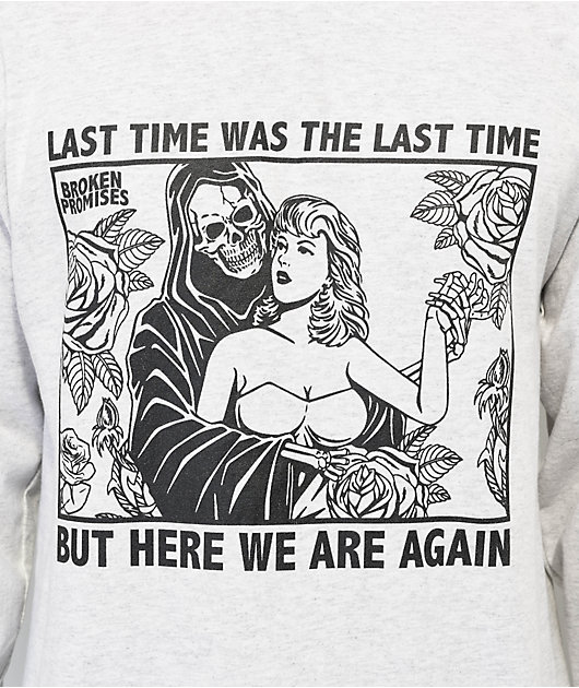 Broken Promises Last Time Ash Grey Long Sleeve T-Shirt