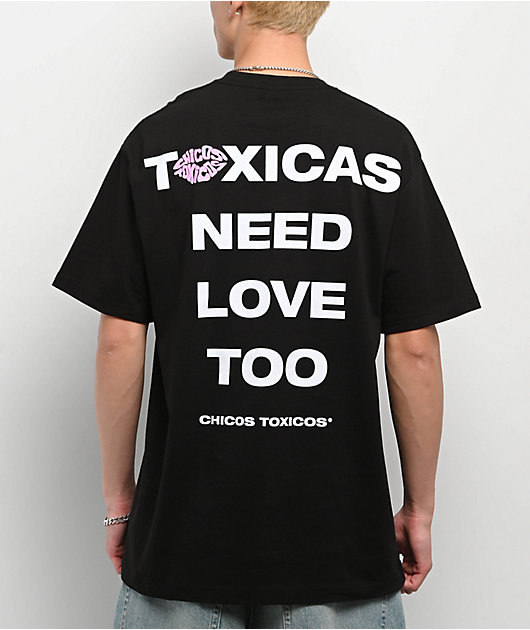 Chicos Toxicos Toxicas Need Love Too Black T-Shirt
