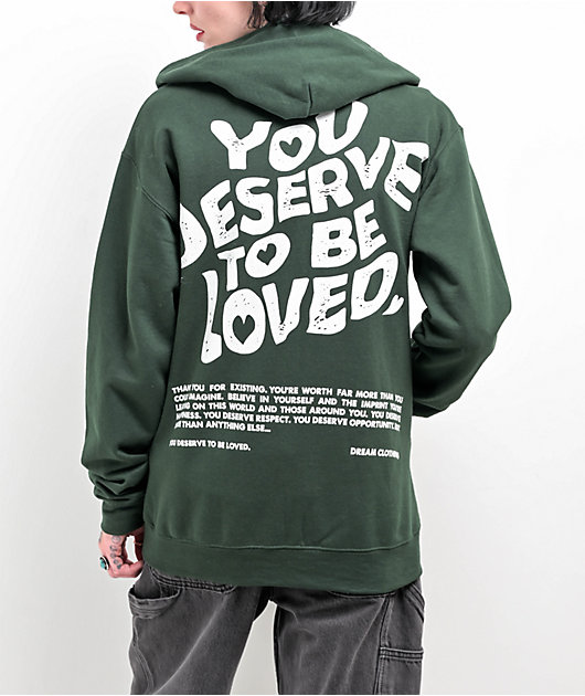 DREAM You Deserve To Be Loved Green Zip Hoodie