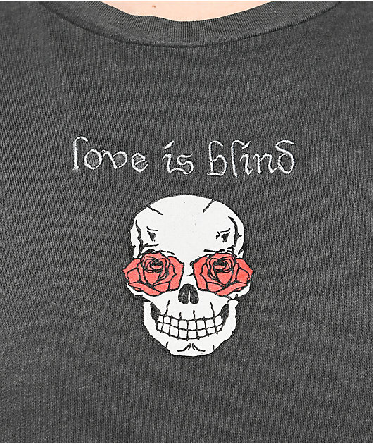 love is blind t shirt