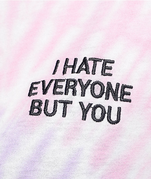 i hate everyone but you hoodie