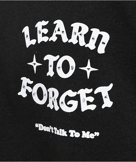 Learn To Forget Don't Talk To Me Black T-Shirt | Zumiez