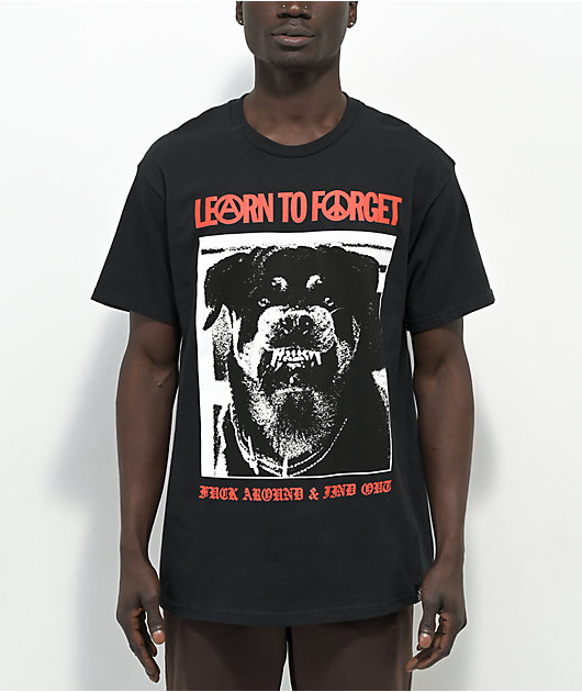 Learn To Forget Fuck Around & Find Out Black T-Shirt