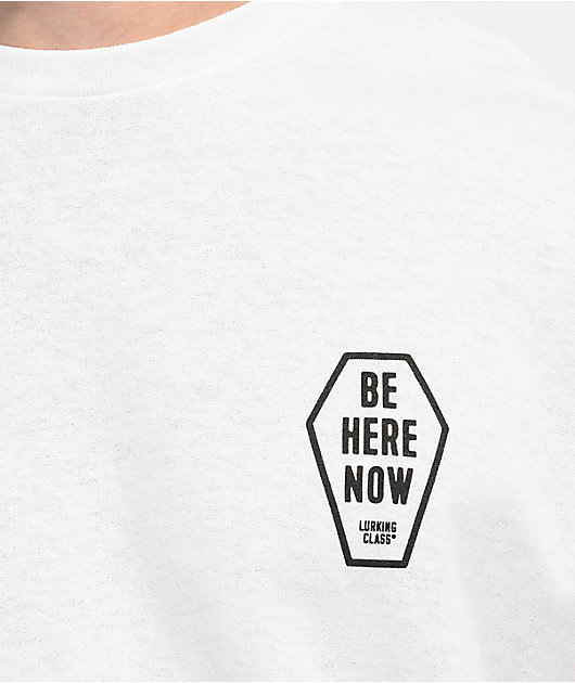 Lurking Class By Sketchy Tank Be Here Now White T-Shirt