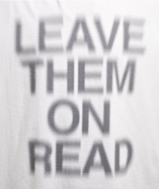 Ninth Hall Leave Them On Read White T-Shirt