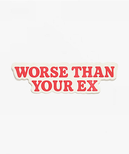 Ninth Hall Worse Than Your Ex Sticker