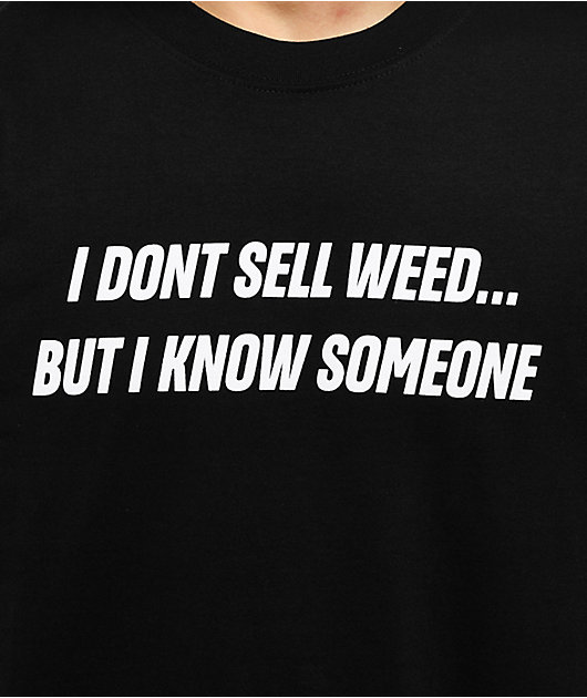 Push Trees I Don't Sell Weed Black T-Shirt