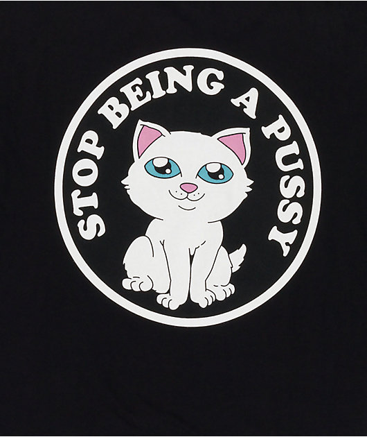 RIPNDIP Stop Being A Pussy Black T-Shirt