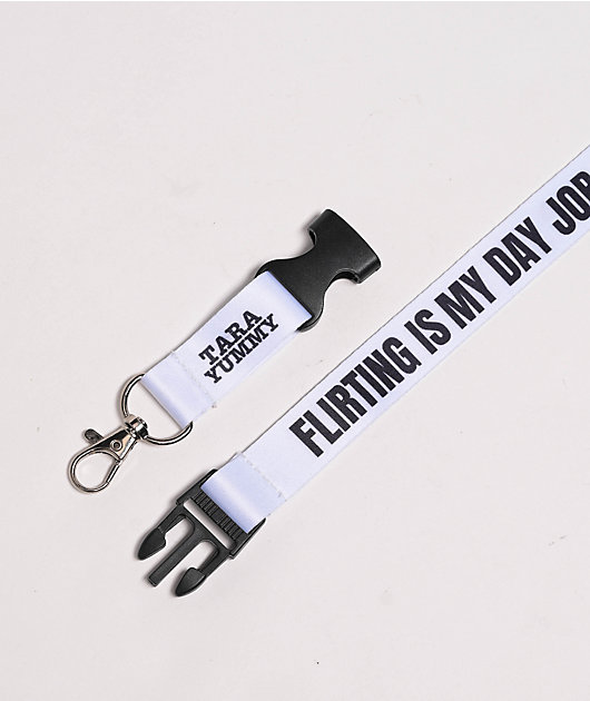 Tara Yummy Flirting Is My Day Job White Lanyard