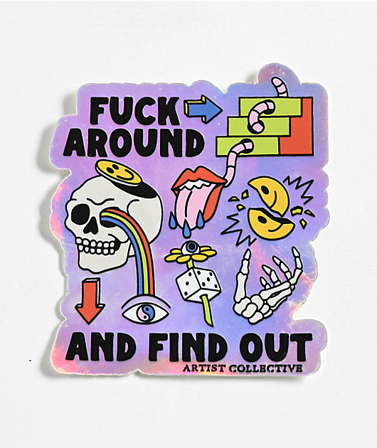 The Artist Collective Fuck Around Holographic Sticker