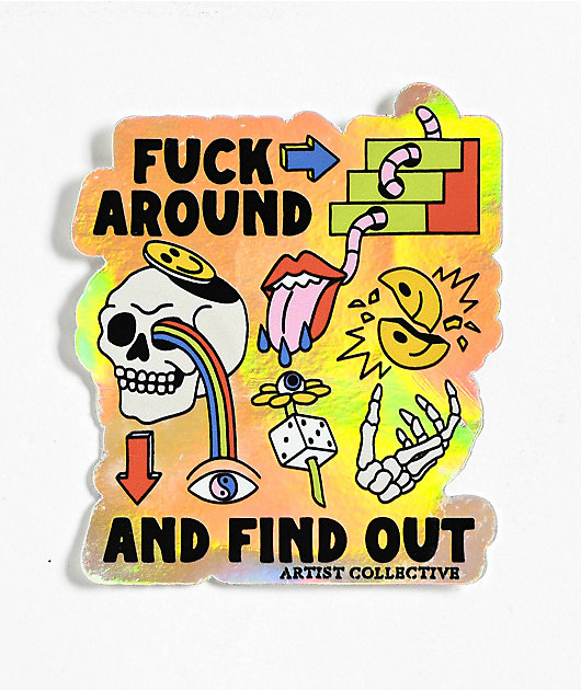 The Artist Collective Fuck Around Holographic Sticker