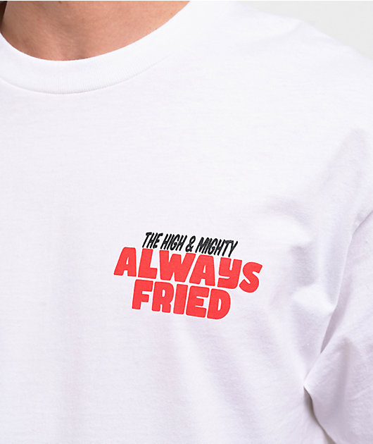 The High & Mighty Always Fried White T-Shirt | Zumiez