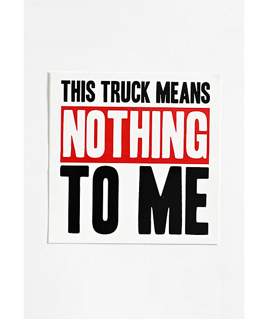 WhistlinDiesel This Truck Means Nothing To Me Sticker | Zumiez