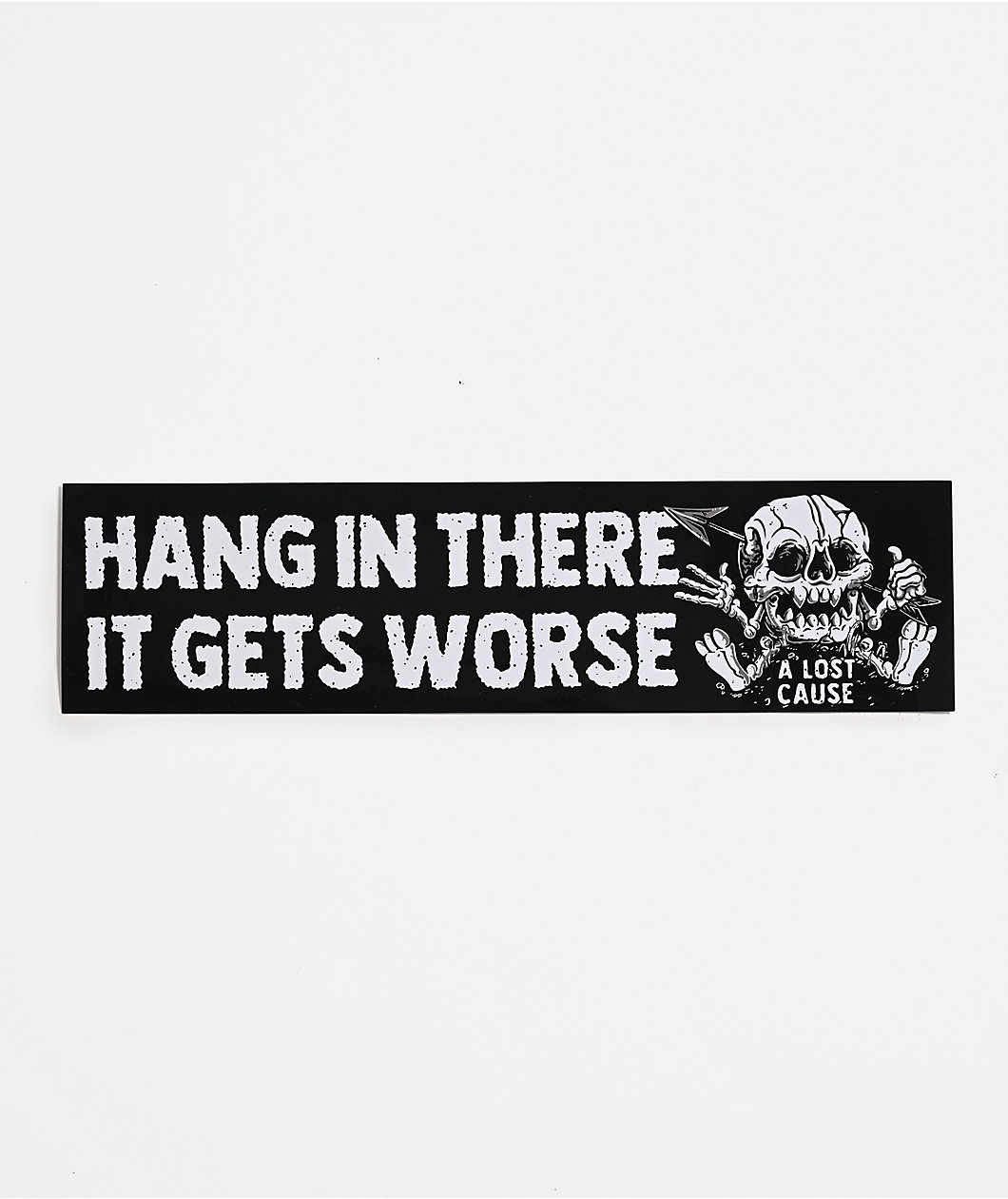 A Lost Cause Hang In There Sticker