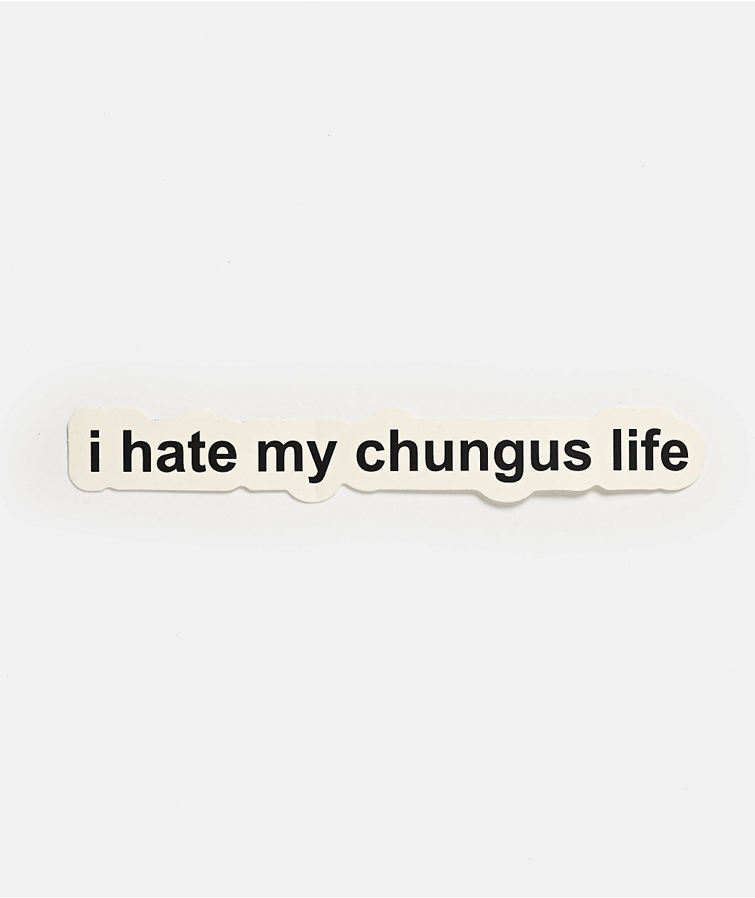 A.LAB I Hate My Chungus Life Sticker
