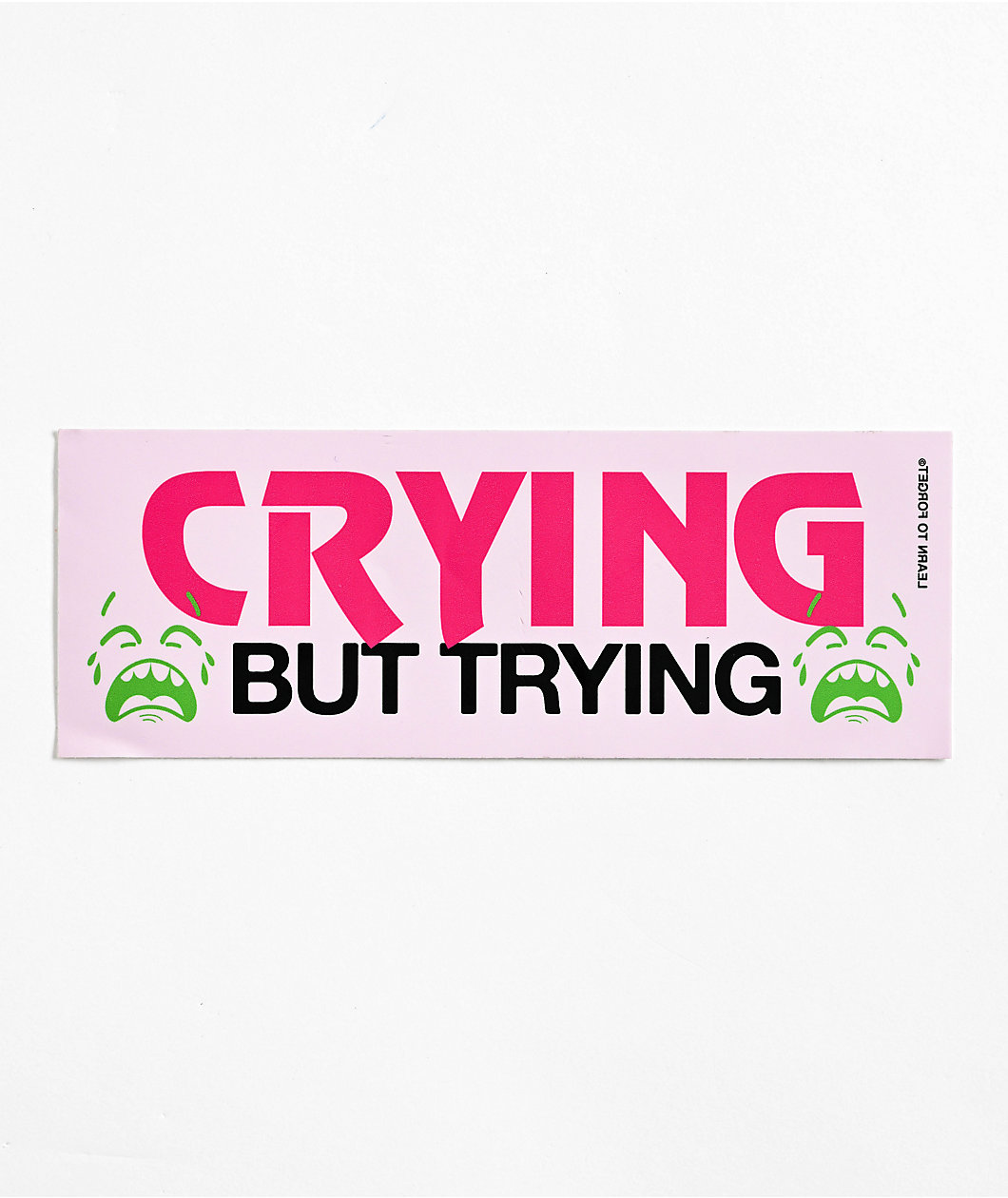 Learn To Forget Crying But Trying Sticker