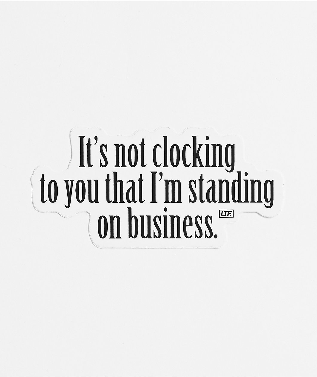 Learn To Forget Standing On Business Sticker