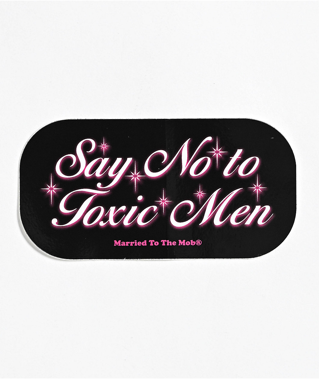 Married To The Mob Say No To Toxic Men Sticker