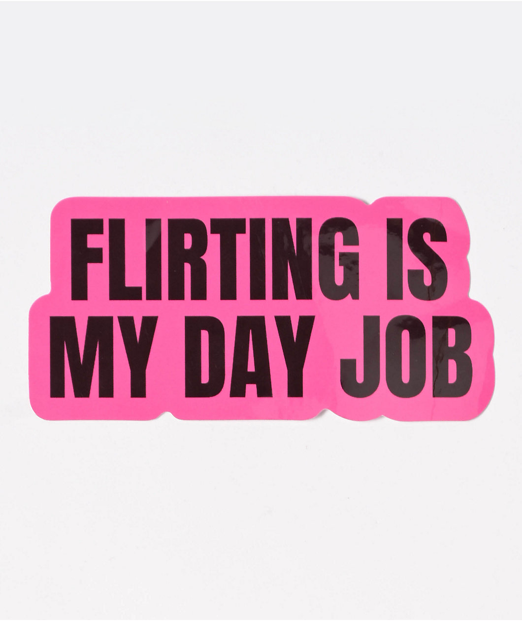 Tara Yummy Flirting Is My Day Job Pink Sticker