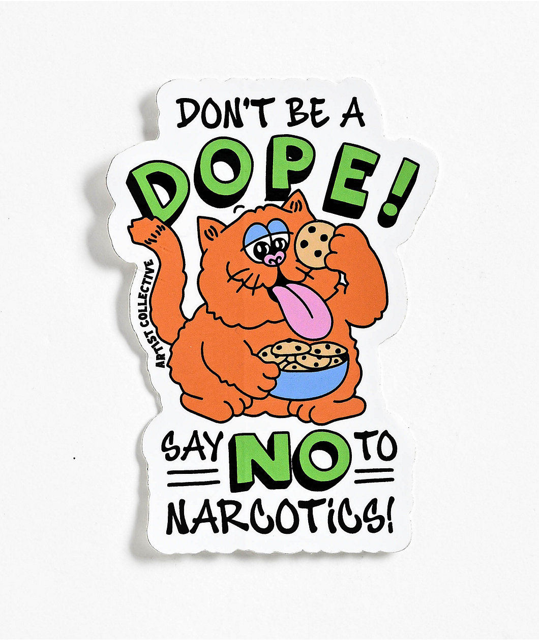 The Artist Collective Dont Be A Dope Sticker