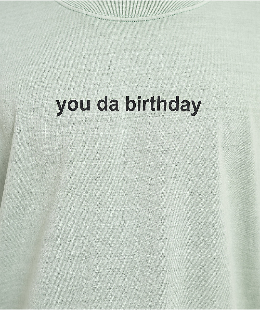 You Da Birthday Light Green T-Shirt