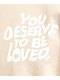 DREAM You Deserve To Be Loved Natural Long Sleeve T-Shirt - Thumbnail image 3 of 3